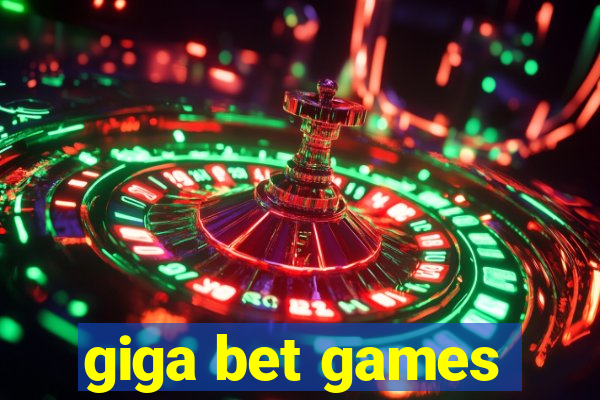 giga bet games